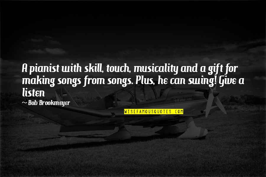 Ofenderse Quotes By Bob Brookmeyer: A pianist with skill, touch, musicality and a