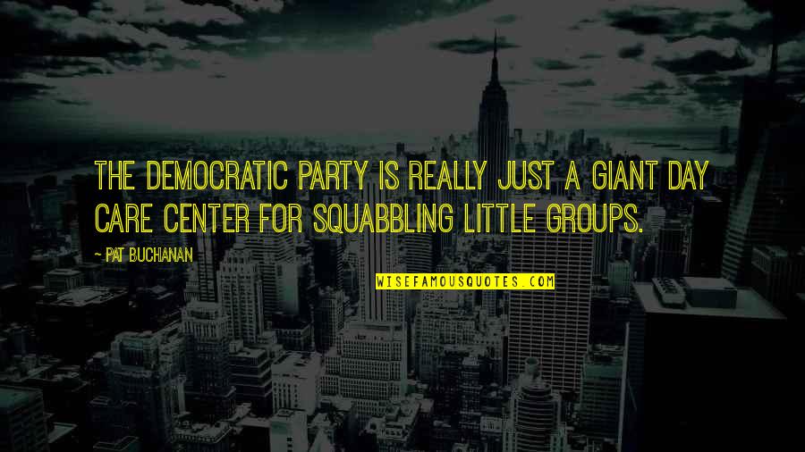 Ofensas Quotes By Pat Buchanan: The Democratic party is really just a giant