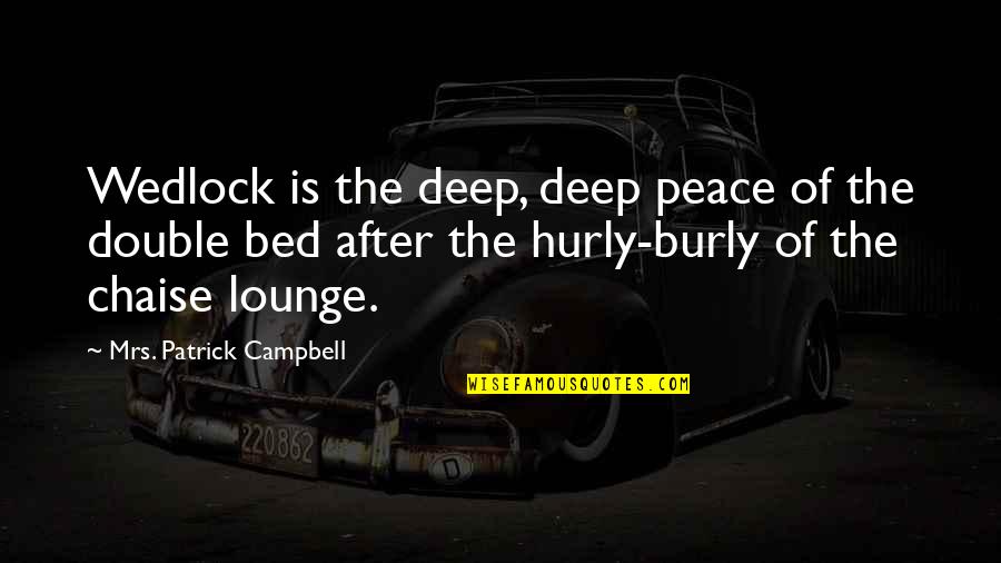 Ofensiva Final Quotes By Mrs. Patrick Campbell: Wedlock is the deep, deep peace of the Ofensiva Final Quotes By Mrs. Patrick Campbell: Wedlock is the deep, deep peace of the
