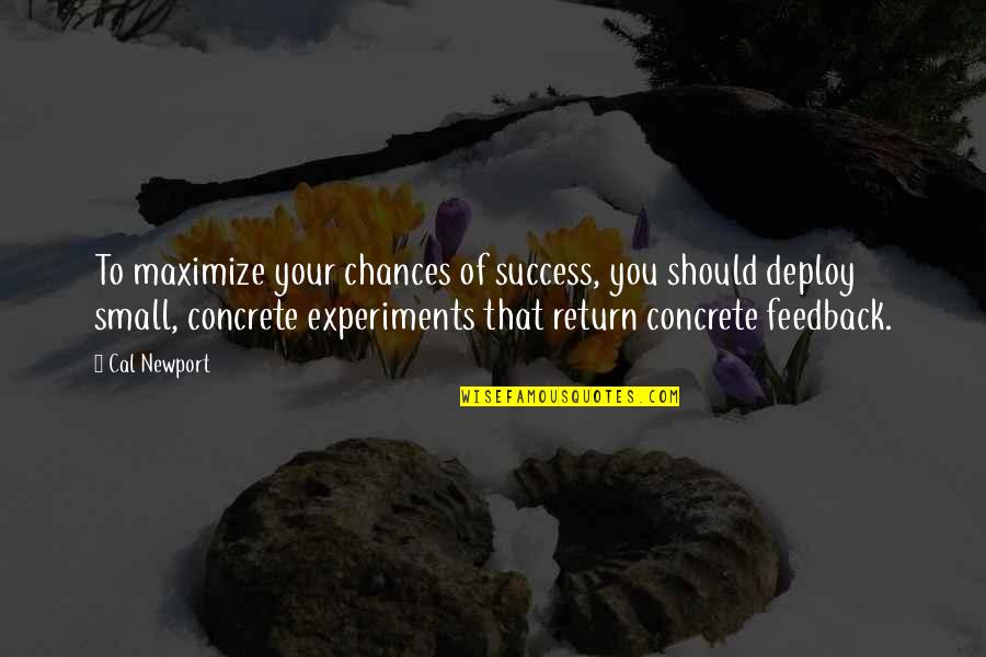 Ofer Quotes By Cal Newport: To maximize your chances of success, you should Ofer Quotes By Cal Newport: To maximize your chances of success, you should