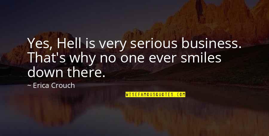 Ofertant Dex Quotes By Erica Crouch: Yes, Hell is very serious business. That's why