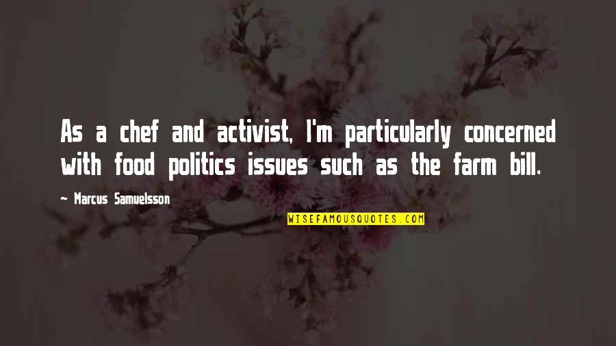 Off Balance Lucia Franco Quotes By Marcus Samuelsson: As a chef and activist, I'm particularly concerned Off Balance Lucia Franco Quotes By Marcus Samuelsson: As a chef and activist, I'm particularly concerned