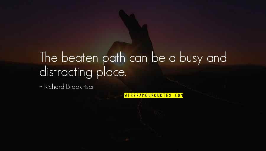 Off Beaten Path Quotes By Richard Brookhiser: The beaten path can be a busy and