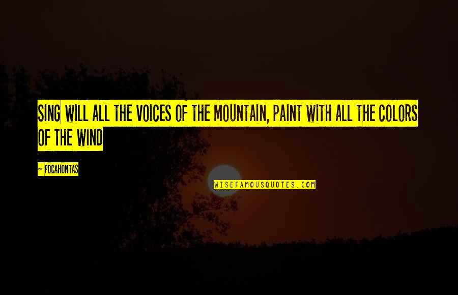 Off Color Quotes By Pocahontas: Sing will all the voices of the mountain,