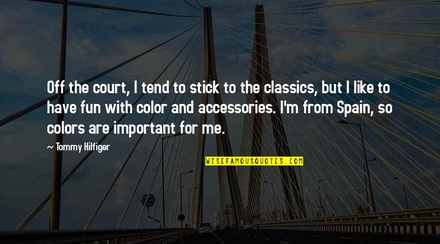 Off Color Quotes By Tommy Hilfiger: Off the court, I tend to stick to