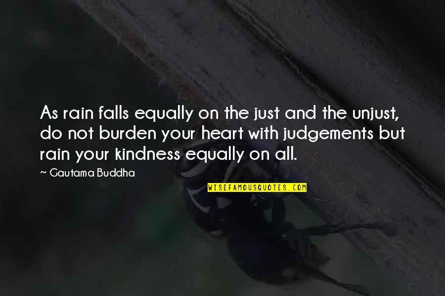 Off Guard Pictures Quotes By Gautama Buddha: As rain falls equally on the just and