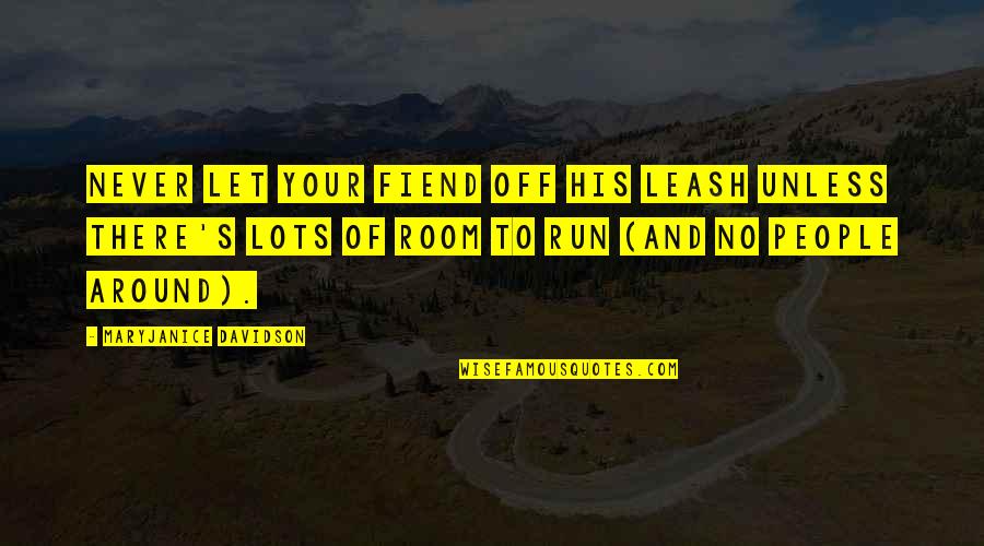 Off Leash Quotes By MaryJanice Davidson: Never let your fiend off his leash unless