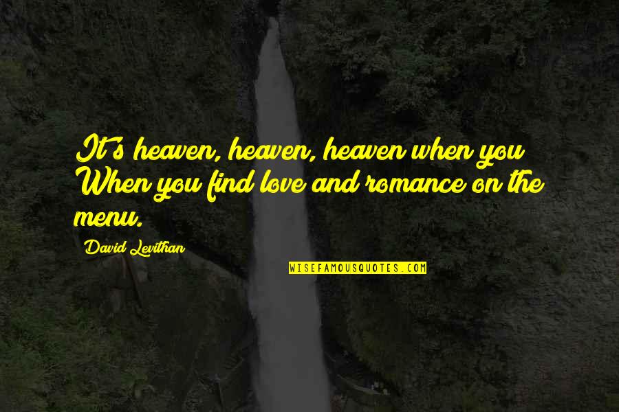 Off Menu Quotes By David Levithan: It's heaven, heaven, heaven when you When you