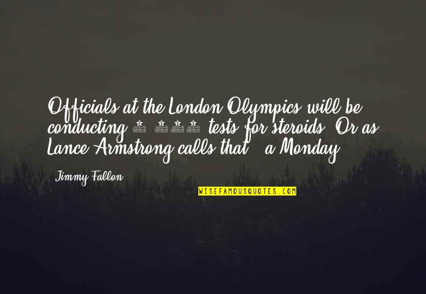 Off On Monday Quotes By Jimmy Fallon: Officials at the London Olympics will be conducting