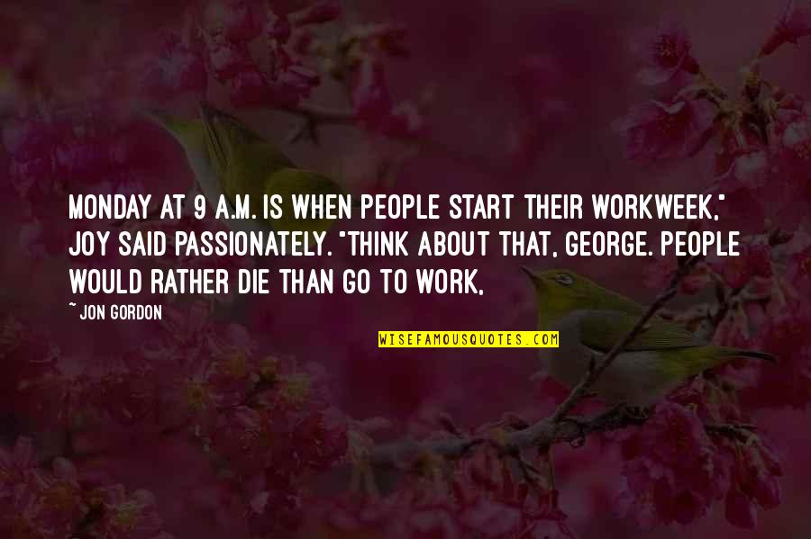 Off On Monday Quotes By Jon Gordon: Monday at 9 A.M. is when people start