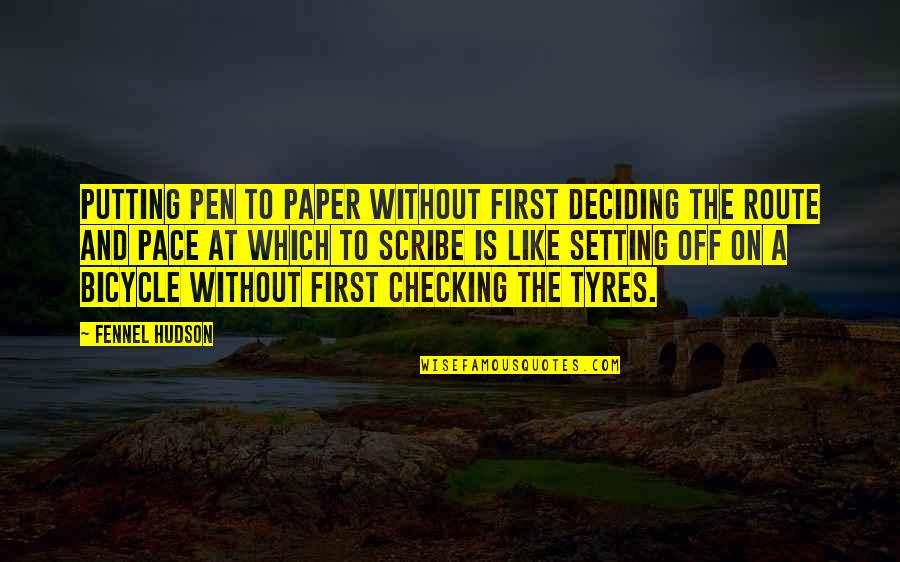 Off Putting Quotes By Fennel Hudson: Putting pen to paper without first deciding the Off Putting Quotes By Fennel Hudson: Putting pen to paper without first deciding the