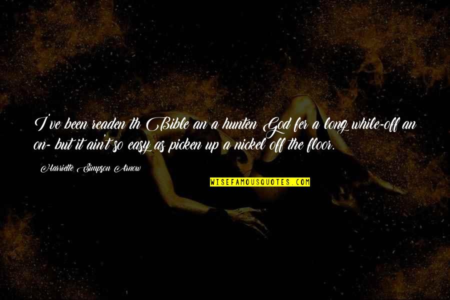Off Quotes By Harriette Simpson Arnow: I've been readen th Bible an a hunten Off Quotes By Harriette Simpson Arnow: I've been readen th Bible an a hunten