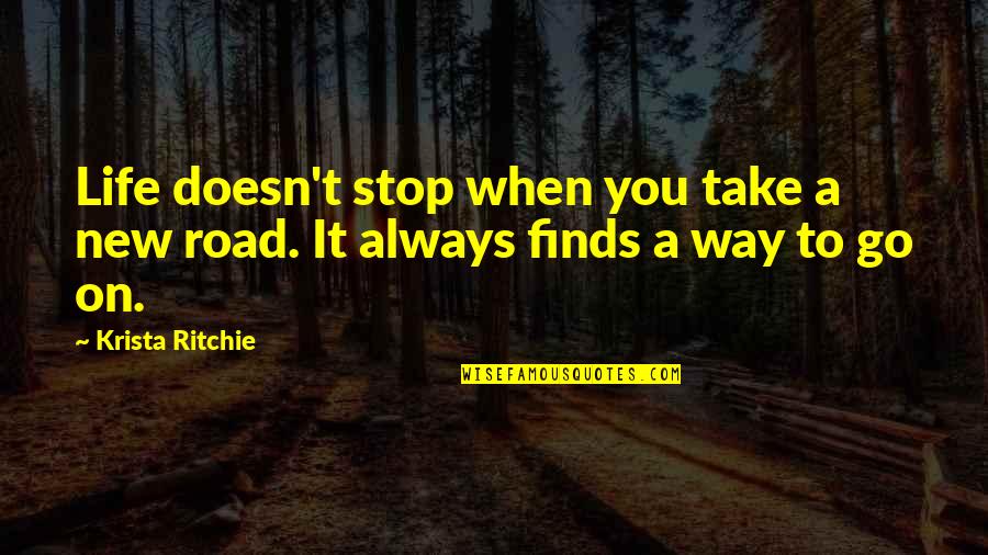 Off Road Life Quotes By Krista Ritchie: Life doesn't stop when you take a new
