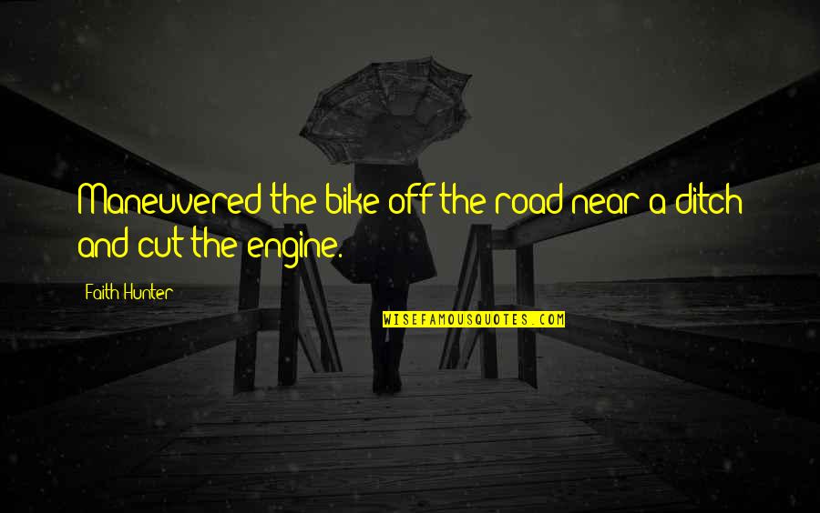 Off Road Quotes By Faith Hunter: Maneuvered the bike off the road near a