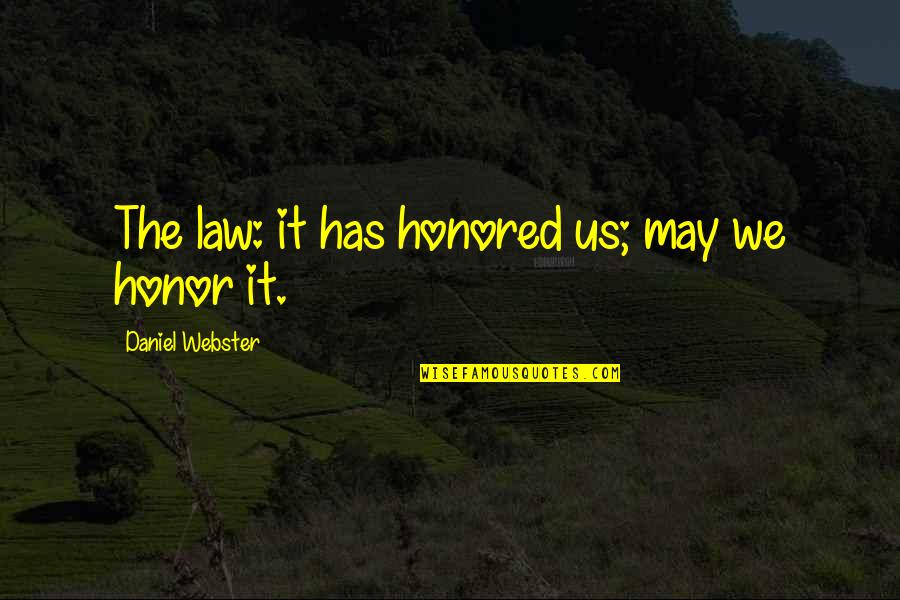 Off Road Racing Quotes By Daniel Webster: The law: it has honored us; may we