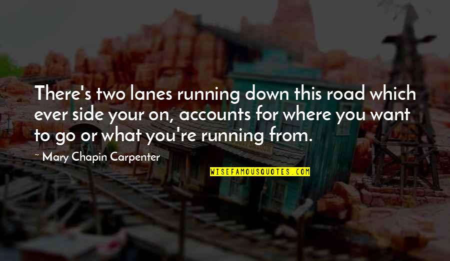 Off Road Running Quotes By Mary Chapin Carpenter: There's two lanes running down this road which