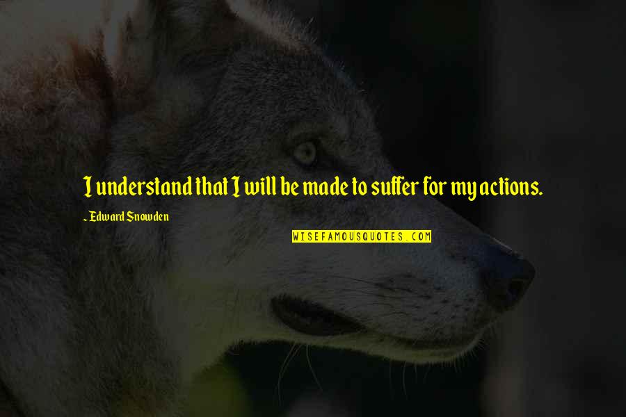 Off Road Truck Quotes By Edward Snowden: I understand that I will be made to