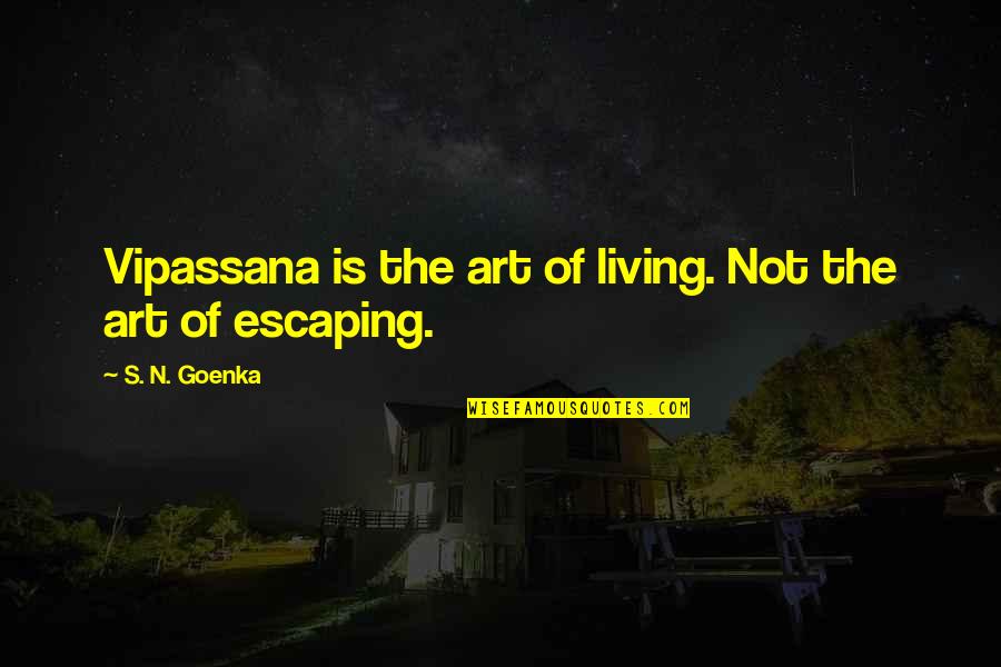 Off Season Grind Quotes By S. N. Goenka: Vipassana is the art of living. Not the Off Season Grind Quotes By S. N. Goenka: Vipassana is the art of living. Not the