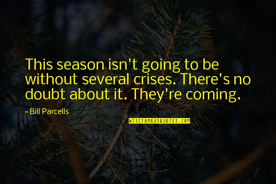 Off Season Of Sports Quotes By Bill Parcells: This season isn't going to be without several Off Season Of Sports Quotes By Bill Parcells: This season isn't going to be without several