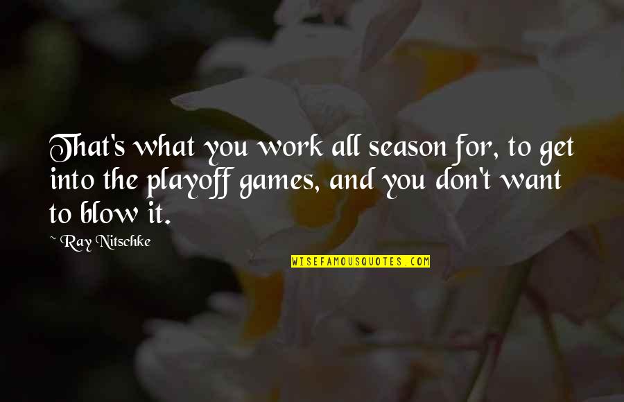 Off Season Work Quotes By Ray Nitschke: That's what you work all season for, to