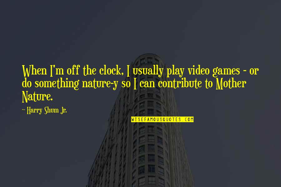 Off The Clock Quotes By Harry Shum Jr.: When I'm off the clock, I usually play