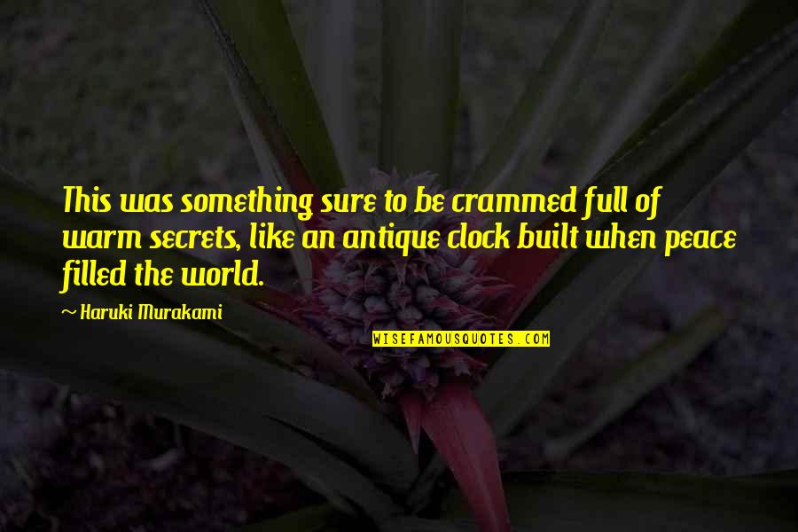 Off The Clock Quotes By Haruki Murakami: This was something sure to be crammed full