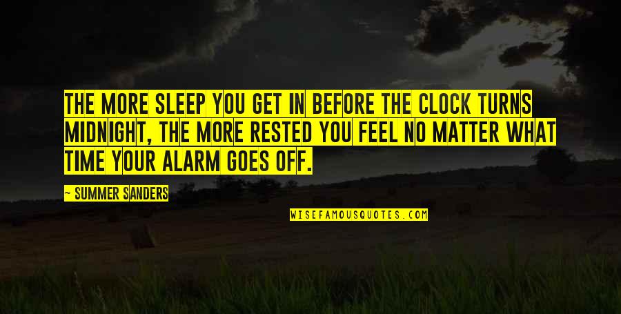 Off The Clock Quotes By Summer Sanders: The more sleep you get in before the