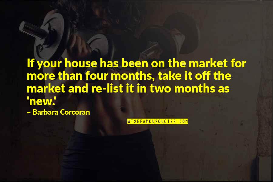 Off The Market Quotes By Barbara Corcoran: If your house has been on the market