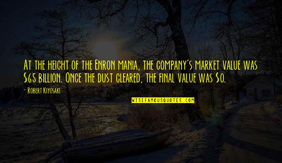 Off The Market Quotes By Robert Kiyosaki: At the height of the Enron mania, the