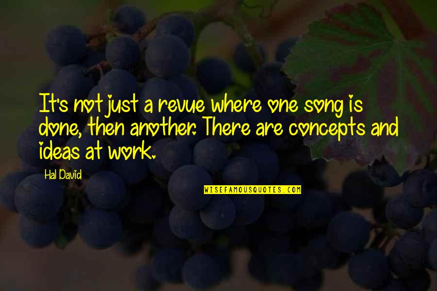 Off The Track Thoroughbred Quotes By Hal David: It's not just a revue where one song Off The Track Thoroughbred Quotes By Hal David: It's not just a revue where one song