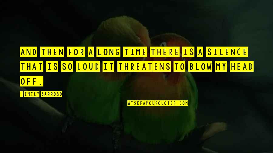 Off Then Quotes By Emily Barroso: And then for a long time there is Off Then Quotes By Emily Barroso: And then for a long time there is
