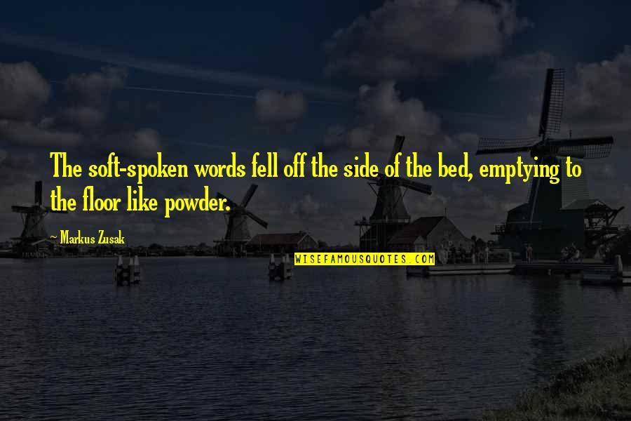 Off To Bed Quotes By Markus Zusak: The soft-spoken words fell off the side of