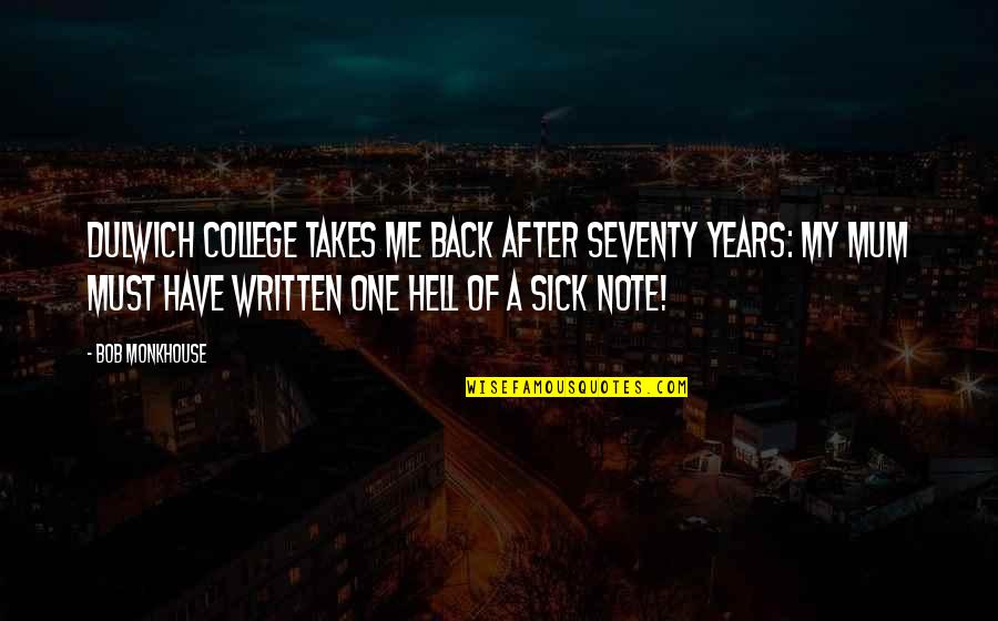 Off To College Funny Quotes By Bob Monkhouse: Dulwich College takes me back after seventy years: