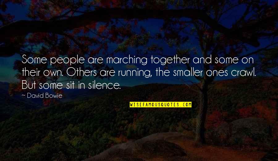 Off To College Funny Quotes By David Bowie: Some people are marching together and some on