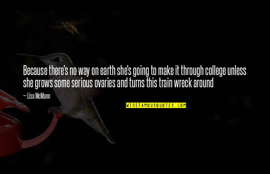 Off To College Funny Quotes By Lisa McMann: Because there's no way on earth she's going