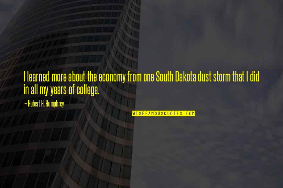 Off To College Quotes By Hubert H. Humphrey: I learned more about the economy from one Off To College Quotes By Hubert H. Humphrey: I learned more about the economy from one