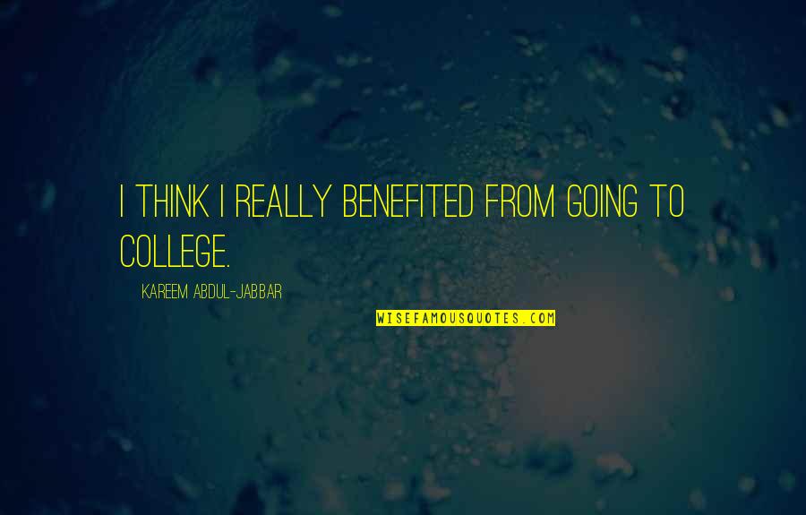 Off To College Quotes By Kareem Abdul-Jabbar: I think I really benefited from going to