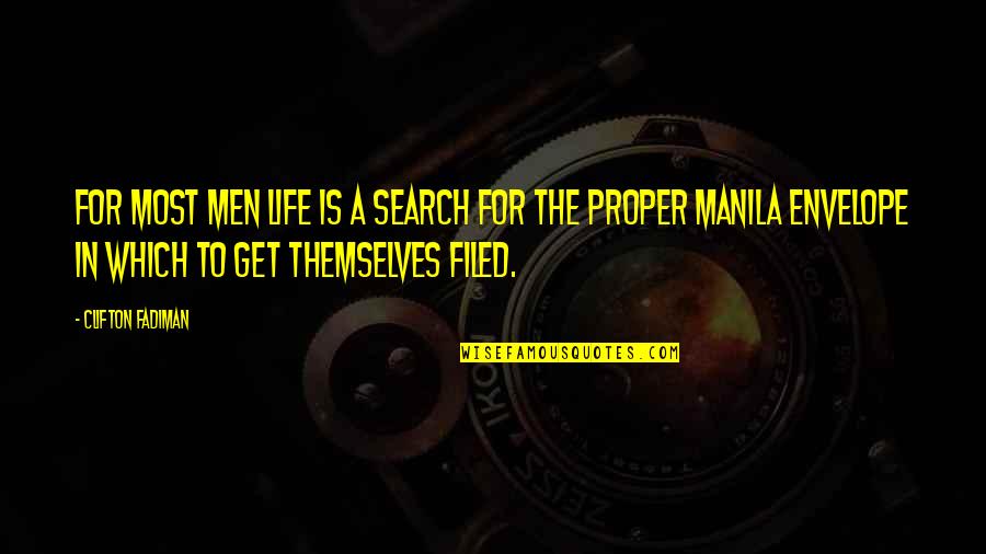 Off To Manila Quotes By Clifton Fadiman: For most men life is a search for