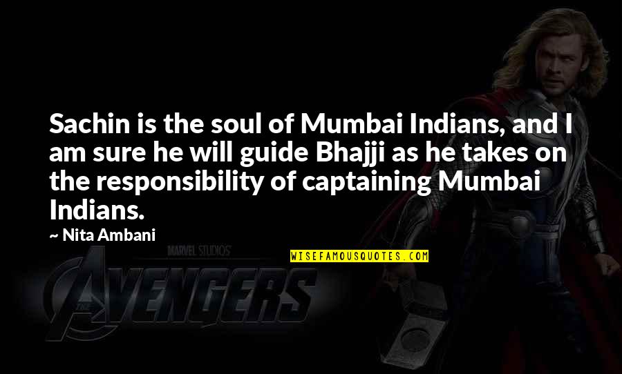 Off To Mumbai Quotes By Nita Ambani: Sachin is the soul of Mumbai Indians, and