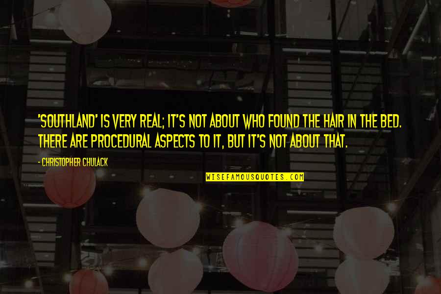 Off To My Bed Quotes By Christopher Chulack: 'Southland' is very real; it's not about who