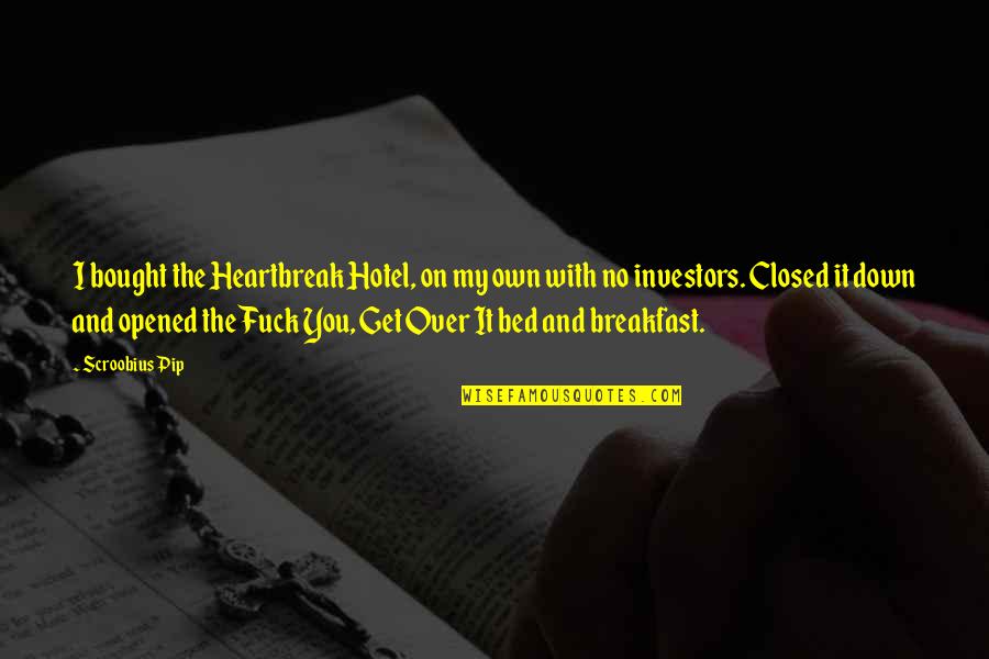 Off To My Bed Quotes By Scroobius Pip: I bought the Heartbreak Hotel, on my own