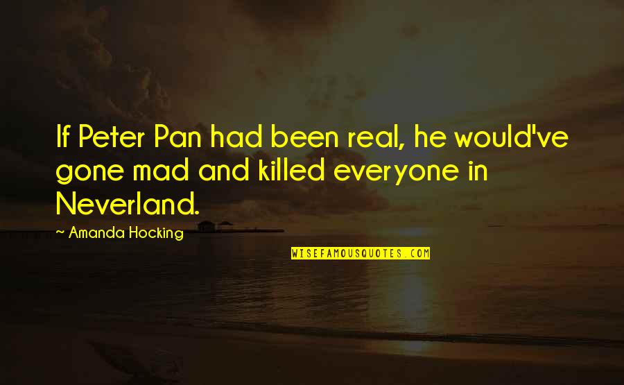 Off To Neverland Peter Pan Quotes By Amanda Hocking: If Peter Pan had been real, he would've
