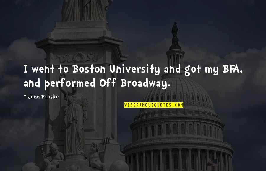 Off To University Quotes By Jenn Proske: I went to Boston University and got my