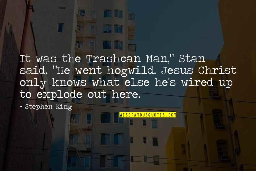 Off Track Thoroughbred Quotes By Stephen King: It was the Trashcan Man," Stan said. "He Off Track Thoroughbred Quotes By Stephen King: It was the Trashcan Man," Stan said. "He
