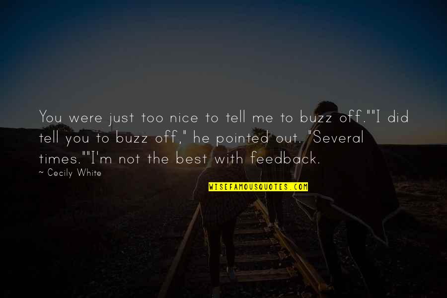 Off White Quotes By Cecily White: You were just too nice to tell me