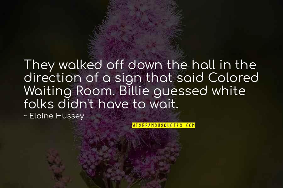 Off White Quotes By Elaine Hussey: They walked off down the hall in the