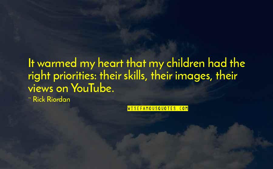 Off Youtube Quotes By Rick Riordan: It warmed my heart that my children had Off Youtube Quotes By Rick Riordan: It warmed my heart that my children had