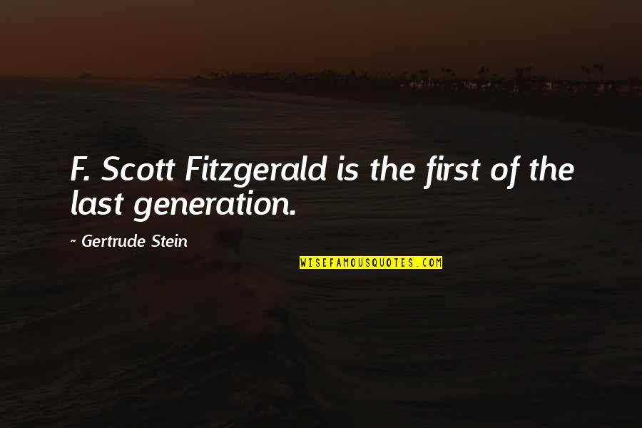 Offandpacing Quotes By Gertrude Stein: F. Scott Fitzgerald is the first of the Offandpacing Quotes By Gertrude Stein: F. Scott Fitzgerald is the first of the