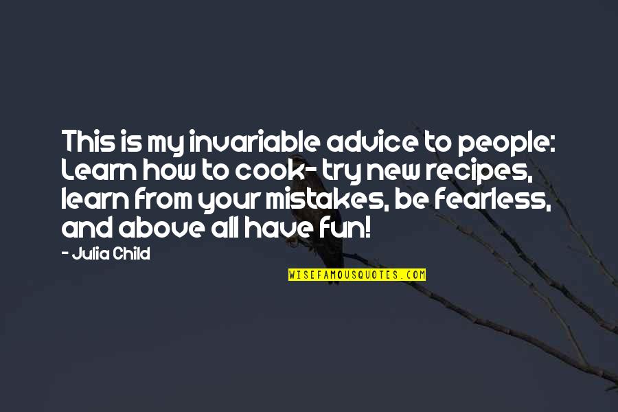 Offandpacing Quotes By Julia Child: This is my invariable advice to people: Learn Offandpacing Quotes By Julia Child: This is my invariable advice to people: Learn