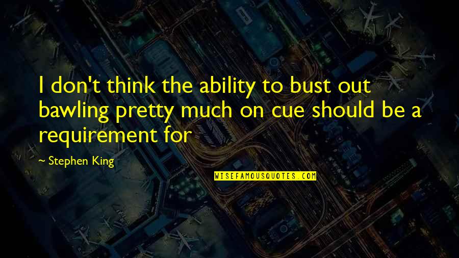 Offbeat Success Quotes By Stephen King: I don't think the ability to bust out